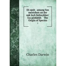 

Книга Di opsh amung fun mentshen un der opḳlayb bishaykhes̀ tsu geshlekh The Origin of Species1