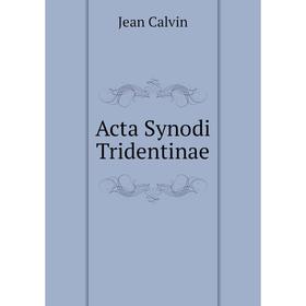 

Книга Acta Synodi Tridentinae