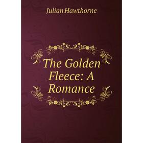 

Книга The Golden Fleece: A Romance