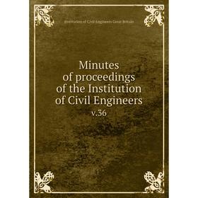 

Книга Minutes of proceedings of the Institution of Civil Engineers v36