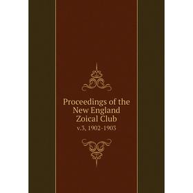 

Книга Proceedings of the New England Zoical Clubv.3, 1902-1903