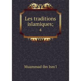 

Книга Les traditions islamiques 4