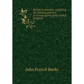 

Книга British husbandry; exhibiting the farming practice in various parts of the United Kingdom 03