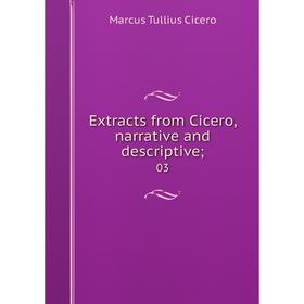 

Книга Extracts from Cicero, narrative and descriptive; 03