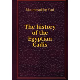 

Книга The history of the Egyptian Cadis