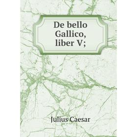 

Книга De bello Gallico, liber V
