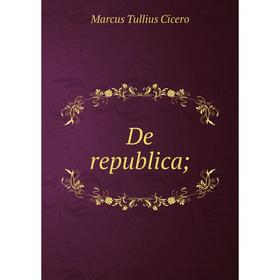 

Книга De republica