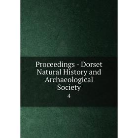 

Книга Proceedings - Dorset Natural History and Archaeological Society4