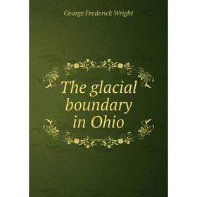 

Книга The glacial boundary in Ohio