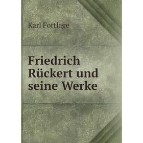 

Книга Friedrich Rückert und seine Werke