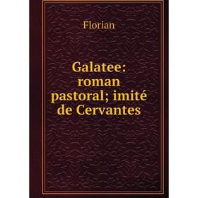 

Книга Galatee: roman pastoral; imité de Cervantes