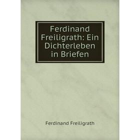 

Книга Ferdinand Freiligrath: Ein Dichterleben in Briefen