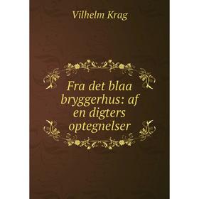 

Книга Fra det blaa bryggerhus: af en digters optegnelser