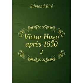 

Книга Victor Hugo après 1830 2