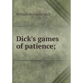 

Книга Dick's games of patience