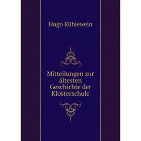 

Книга Mitteilungen zur ältesten Geschichte der Klosterschule