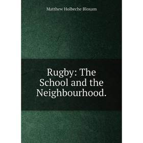 

Книга Rugby: The School and the Neighbourhood.
