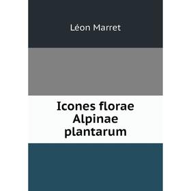 

Книга Icones florae Alpinae plantarum