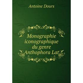 

Книга Monographie iconographique du genre Anthophora Lat