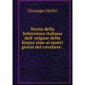 

Книга Storia della letteratura italiana dall' origine della lingua sino ai nostri giorni del cavaliere. Gi