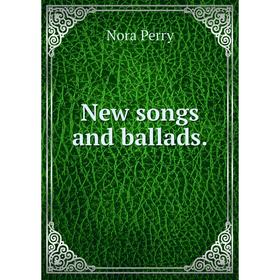 

Книга New songs and ballads