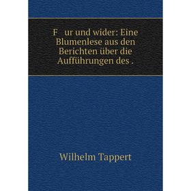 

Книга F ur und wider: Eine Blumenlese aus den Berichten über die Aufführungen des .