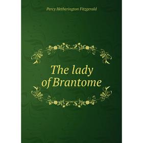 

Книга The lady of Brantome