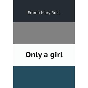 

Книга Only a girl