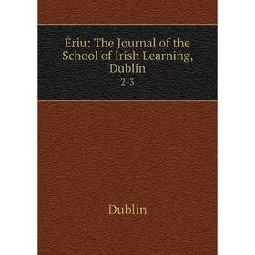 

Книга Ériu: The Journal of the School of Irish Learning, Dublin2-3