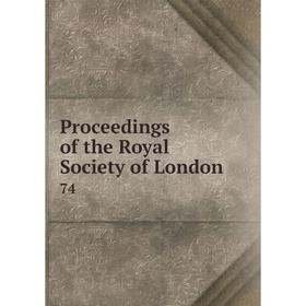

Книга Proceedings of the Royal Society of London 74