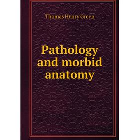 

Книга Pathology and morbid anatomy