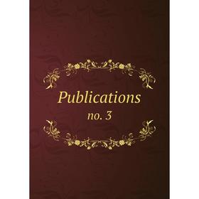 

Книга Publications no. 3