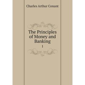 

Книга The Principles of Money and Banking 1