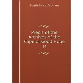 

Книга Precis of the Archives of the Cape of Good Hope 16