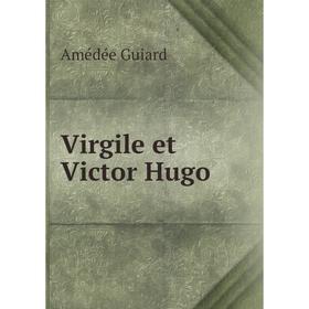

Книга Virgile et Victor Hugo