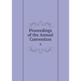 

Книга Proceedings of the Annual Convention 6