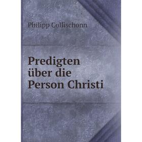 

Книга Predigten über die Person Christi