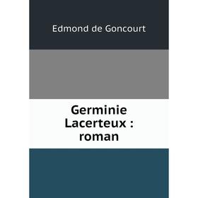 

Книга Germinie Lacerteux: roman