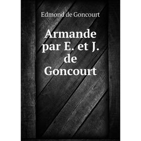 

Книга Armande par E. et J. de Goncourt
