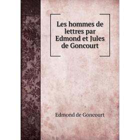 

Книга Les hommes de lettres par Edmond et Jules de Goncourt