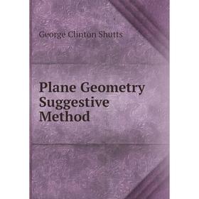 

Книга Plane Geometry Suggestive Method