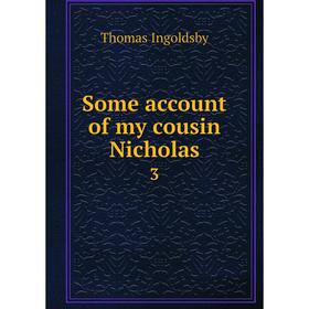 

Книга Some account of my cousin Nicholas 3