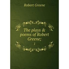 

Книга The plays & poems of Robert Greene; 1