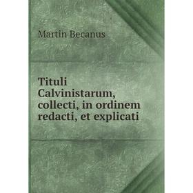 

Книга Tituli Calvinistarum, collecti, in ordinem redacti, et explicati