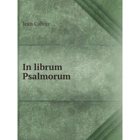 

Книга In librum Psalmorum