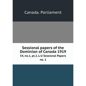 

Книга Sessional papers of the Dominion of Canada 191954, no.1, pt.2, L-U Sessional Papers no. 1. Canada.