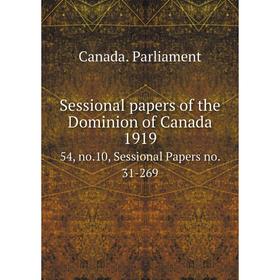 

Книга Sessional papers of the Dominion of Canada 191954, no.10, Sessional Papers no. 31-269. Canada. Parl