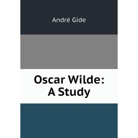 

Книга Oscar Wilde: a study