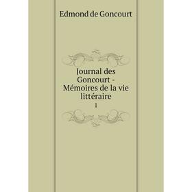

Книга Journal des Goncourt - Mémoires de la vie littéraire1