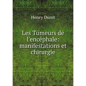 

Книга Les Tumeurs de l'encéphale: manifestations et chirurgie